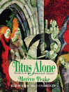 Titus Alone: Gormenghast Trilogy, Book 3